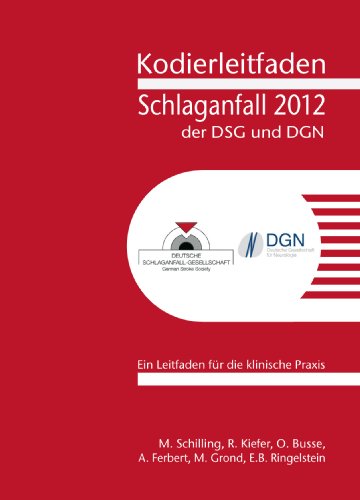 Kodierleitfaden Schlaganfall der DSG und DGN 2012: Ein Leitfaden für die klinische Praxis